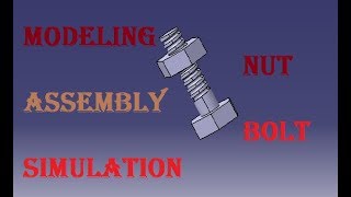 Modeling  Assembly  Simulation  Nut and Bolt  Catia [upl. by Dalury]