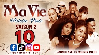 MA VIE PART 10 SAISON 2 HISTOIRE VRAIE  WILMIX PROD amp LANMOU AYITI [upl. by Faso]