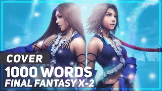 Final Fantasy X2  quot1000 Wordsquot  AmaLee Ver [upl. by Heng]