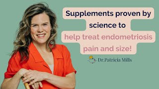 Supplements Proven By Science to Help Treat Endometriosis Pain and Size⁠  Dr Patricia Mills MD [upl. by Sylvie715]