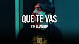 Que te vas  T3r Elemento  LETRA 🔥🔥 [upl. by Scandura]