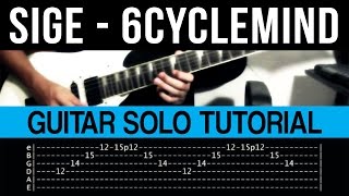 Sige  6Cyclemind Intro  Guitar Solo Tutorial WITH TAB [upl. by Naillimixam]