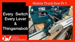 Makita Track Saw Full Overview  Every Switch Lever and Thingamabob The Recreational Woodworker [upl. by Ileek]