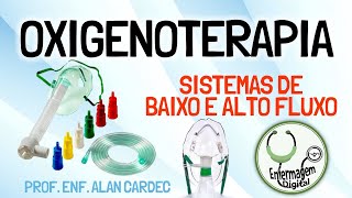 OXIGENOTERAPIA  Sistemas de Baixo Fluxo e Alto Fluxo [upl. by Melborn]