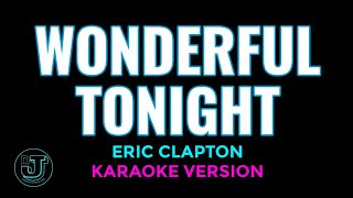 WONDERFUL TONIGHT Karaoke  Eric Clapton [upl. by Ahsaten]