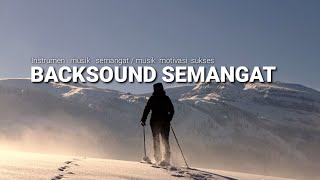 Backsound semangat  Musik motivasi  Instrumen semangat [upl. by Pouncey]