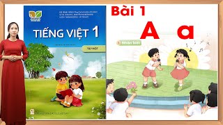 Tiếng việt lớp 1 Bài 1 A a  sách kết nối tri thức [upl. by Aneehsak]