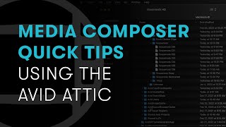 Media Composer Quick Tips Using the Avid Attic [upl. by Zealand310]