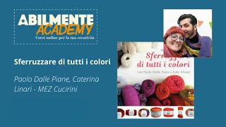 Corso di Maglia e Cucito quotSferruzzare di tutti i coloriquot  Abilmente Academy [upl. by Ggerc396]