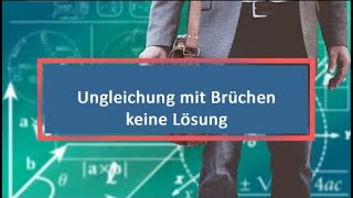 Ungleichung mit Brüchen keine Lösung [upl. by Haelak849]