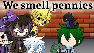 We smell pennies  gacha life  meme [upl. by Ennovihc]