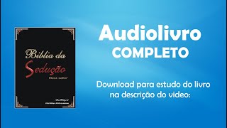 Biblia da Sedução  Audiolivro Completo [upl. by Nessi]