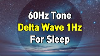 1Hz Delta Wave  60Hz Tone Binaural Beats For Sleeping [upl. by Norga]