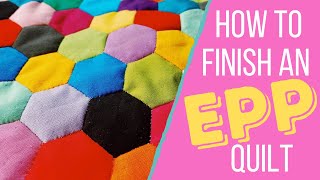 How To Finish English Paper Piecing Quilt  Hexagon Quilting For Beginners  EPP [upl. by Kapor983]