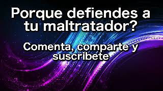 Porque defiendes a tu maltratador [upl. by Jacques415]