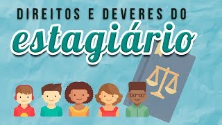 CONHEÇA OS DIREITOS E DEVERES DO ESTAGIÁRIO [upl. by Anilorak]