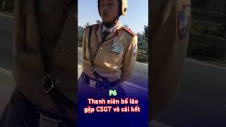 Thanh niên bố láo gặp CSGT và cái kết P6 csgt [upl. by Ciprian]