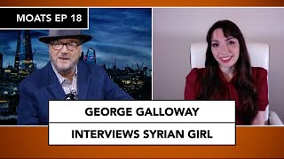 George Galloway interviews Syrian Girl Maram Susli on MOATS  Ep 18 [upl. by Lierbag]