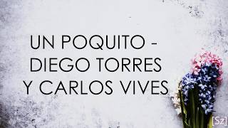 Diego Torres y Carlos Vives  Un Poquito Letra [upl. by Malita]