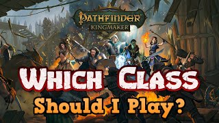 The Ultimate Pathfinder Kingmaker Gameplay Guide  Which Class Should I Play [upl. by Enitsahc]