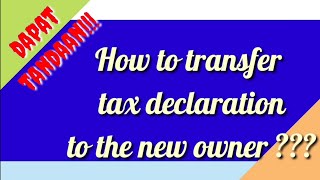 TAX DECLARATION How to transfer tax declaration to the new owner [upl. by Onida]