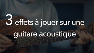 3 effets faciles à jouer sur une guitare acoustique [upl. by Odele]