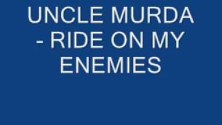 UNCLE MURDA  RIDE ON MY ENEMIES [upl. by Eveineg861]