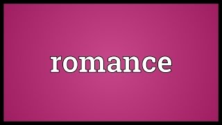 Romance Meaning [upl. by Nored]