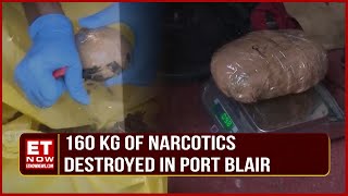 160 kg Of Narcotics Seized amp Destroyed In Port Blair Ahead Of Lok Sabha Polls  Andaman News [upl. by Rengia439]