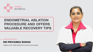 Endometrial Ablation Procedure and Valuable Recovery Tips  Dr Priyank Suhag  CK Birla Hospital [upl. by Aseral]