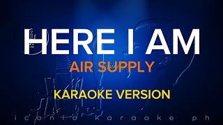 HERE I AM Air Supply  Karaoke Version [upl. by Petite]