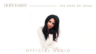 Hope Darst  The Hope of Jesus Official Audio [upl. by Kallman]