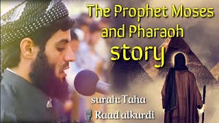 Best Quran recitation to The Prophet Moses and Pharaoh story by Raad alkurdi [upl. by Roselane283]