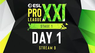 ESL Pro League Season 21  Day 1  Stream B  FULL SHOW [upl. by O'Connell]