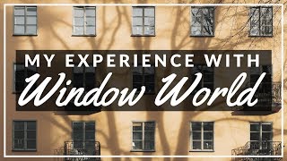 My Experience With Window World Was It Worth It [upl. by Retsek965]