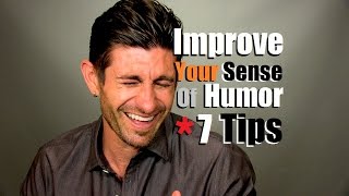 Improve Your Sense Of Humor amp Personality  7 Tips To Be Funnier [upl. by Ing396]