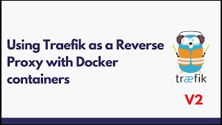 How To Use Traefik as a Reverse Proxy for Docker Containers One Docker Host 2023 [upl. by Wyck]