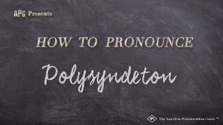 How to Pronounce Polysyndeton Real Life Examples [upl. by Durwood]