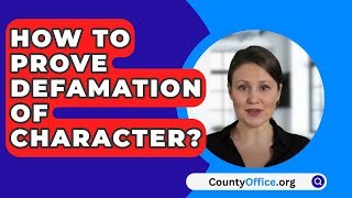 How To Prove Defamation Of Character  CountyOfficeorg [upl. by Issej]