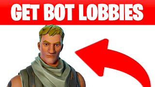 How to Get BOT LOBBIES in Fortnite XBOXPLAYSTATIONPC [upl. by Ruosnam617]