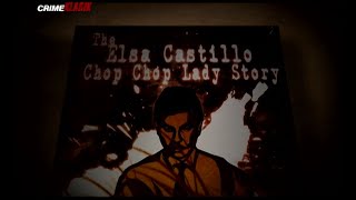 The Elsa Castillo ChopChop Lady Story  Crime Klasik [upl. by Addie35]