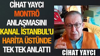 CİHAT YAYCI  MONTRÖYÜ İLK KEZ HARİTA ÜSTÜNDE ANLATTI  KANAL İSTANBULU DEĞERLENDİRDİ  DONANMA [upl. by Rudolf]