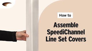 How to Assemble SpeediChannel Line Set Covers [upl. by Aiehtela]