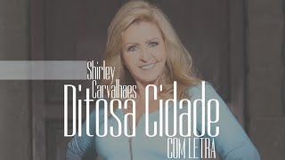 Shirley Carvalhaes  Ditosa Cidade  Com Letra [upl. by Barnett]