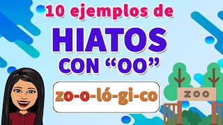 📗🤓10 EJEMPLOS DE Hiatos CON quotOOquot🛑I HIATOS VOCAL Abierta O  Abierta O I EJEMPLOS [upl. by Eceirehs]