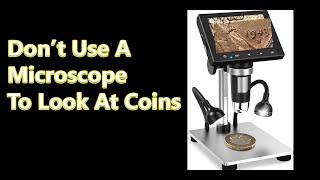 DONT Use A Microscope To Look At Your Coins Until [upl. by Aynwat]