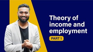 Theory Of Income And Employment  Part1  Macro Economics  ISC  CBSE  HSC  SHUBHAM JAGDISH [upl. by Aiz]