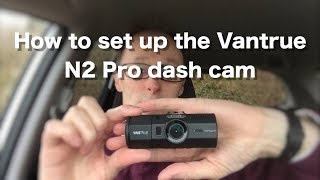 How to set up the Vantrue N2 Pro dual dash cam in car review [upl. by Botti242]