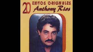 Anthony Rios  Mejores Exitos [upl. by Fey]