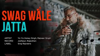 Swag Wale Jatta – Rajveer Singh amp Yo Yo Honey Singh  Official Diss Track 2024 [upl. by Adlesirc497]